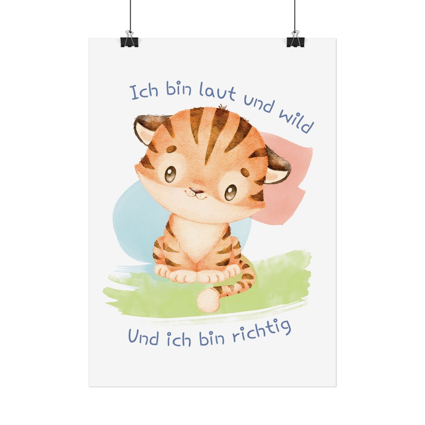 TIGER-POSTER: Ich bin laut und wild und ich bin richtig!